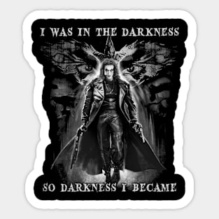 Eric Draven Darkness I Became Sticker